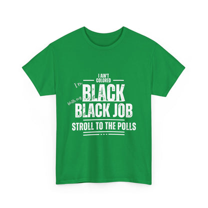Aint Colored.. Black Job Heavy Cotton Tee