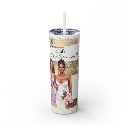 Customizable "Will you be my Bridesmaid?" Skinny Tumbler with Straw, 20oz