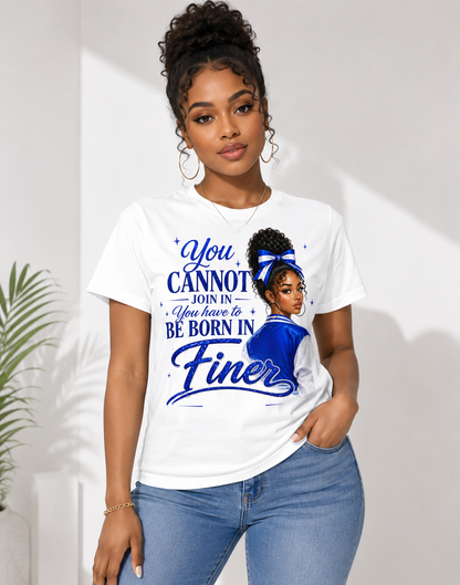 You Cannot Join In — You Have to Be Born Finer Graphic Tee