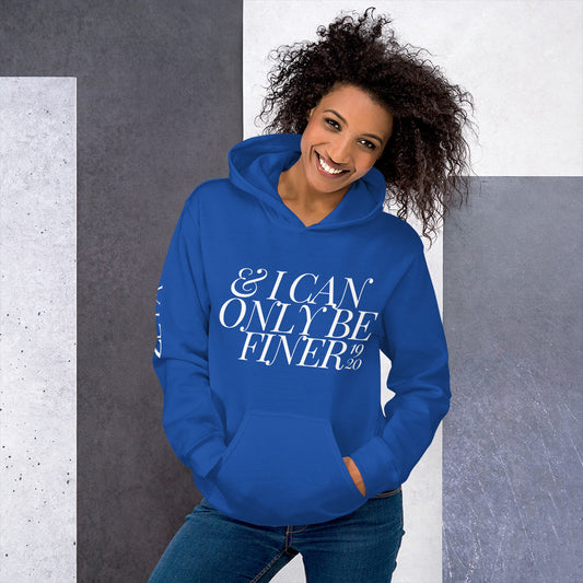 And I Can Only Be Finer  Hoodie